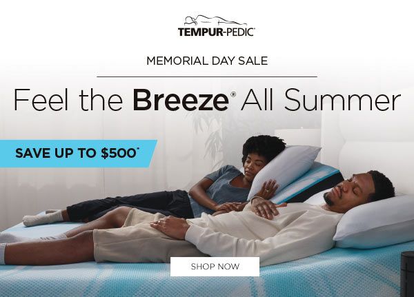 Tempur-pedic Feel the Breeze All summer - save up to $500